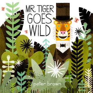 Cover image for 9781509848232 - Mr Tiger Goes Wild