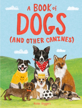 Cover image for 9781510230392 - A Book of Dogs (and other canines)
