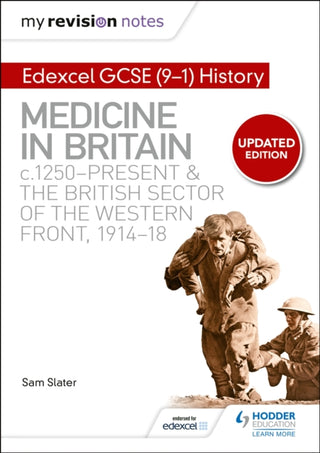 Cover image for 9781510403215 - My Revision Notes: Edexcel GCSE (9-1) History: Medicine in Britain, c1250-present and The British sector of the Western Front, 1914-18