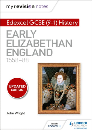 Cover image for 9781510403246 - My Revision Notes: Edexcel GCSE (9-1) History: Early Elizabethan England, 1558–88