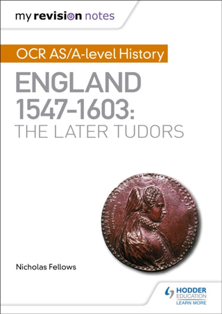 Cover image for 9781510416406 - My Revision Notes: OCR AS/A-level History: England 1547–1603: the Later Tudors