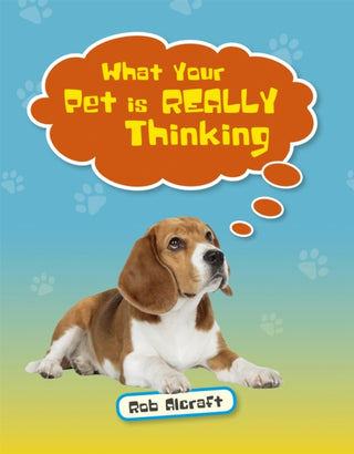 Cover image for 9781510453470 - Reading Planet KS2 - What Your Pet is REALLY Thinking - Level 2: Mercury/Brown band
