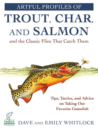 Cover image for 9781510761476 - Artful Profiles of Trout, Char, and Salmon and the Classic Flies That Catch Them