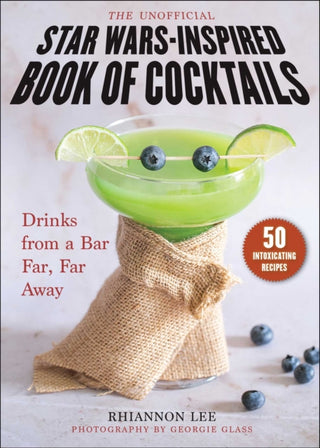 Cover image for 9781510768956 - The Unofficial Star Wars–Inspired Book of Cocktails