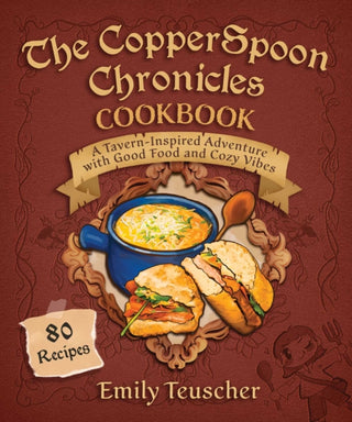 Cover image for 9781510781986 - The CopperSpoon Chronicles Cookbook