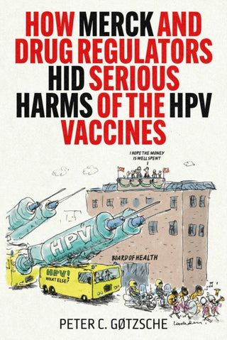 Cover image for 9781510785489 - How Merck and Drug Regulators Hid Serious Harms of the HPV Vaccines