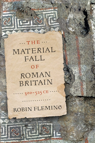 Cover image for 9781512828818 - The Material Fall of Roman Britain, 300-525 CE