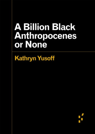 Cover image for 9781517907532 - A Billion Black Anthropocenes or None