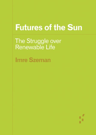 Supplemental image for 9781517917692 - Futures of the Sun