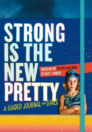 Cover image for 9781523505500 - Strong Is the New Pretty: A Guided Journal for Girls