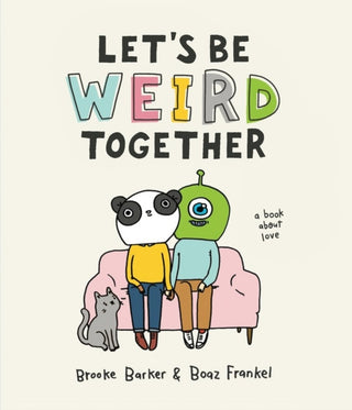 Cover image for 9781523507733 - Let's Be Weird Together