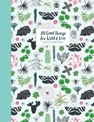 Supplemental image for 9781523509447 - All Good Things Are Wild and Free Sketchbook