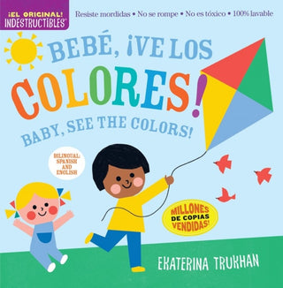 Cover image for 9781523519712 - Indestructibles: Bebe, ¡ve los colores! / Baby, See the Colors! (Bilingual edition)