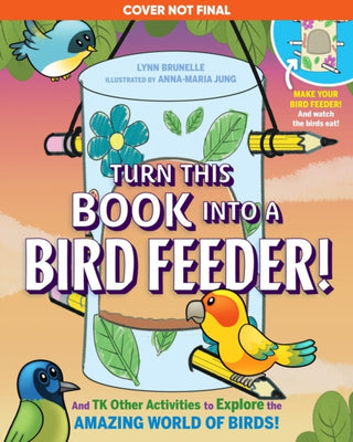 Cover image for 9781523523979 - Turn This Book Into a Bird Feeder!