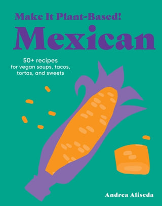 Cover image for 9781523528677 - Make It Plant-Based! Mexican