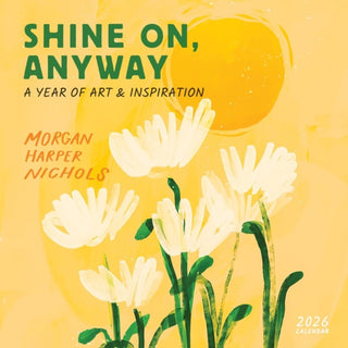 Cover image for 9781523531882 - Morgan Harper Nichols: Shine On, Anyway Wall Calendar 2026