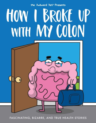 Cover image for 9781524854058 - How I Broke Up with My Colon