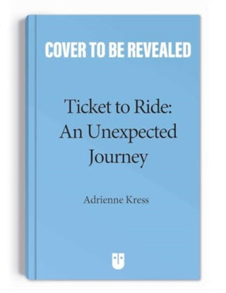 Cover image for 9781524884628 - Ticket to Ride™  : An Unexpected Journey