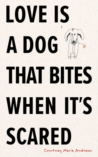 Cover image for 9781524893873 - Love Is a Dog That Bites When It's Scared