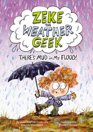 Cover image for 9781525304446 - Zeke the Weather Geek: There's Mud in My Flood!