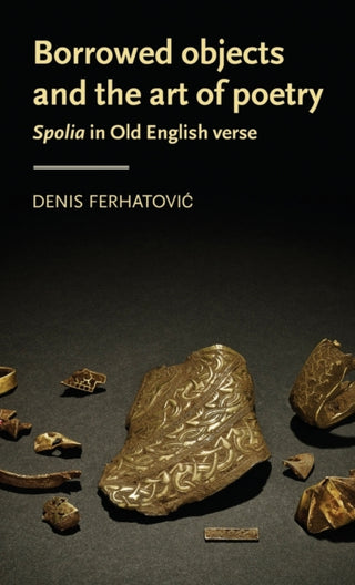Cover image for 9781526131652 - Borrowed objects and the art of poetry