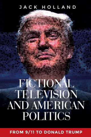 Cover image for 9781526134233 - Fictional television and American politics