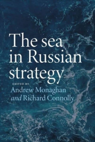 Cover image for 9781526168788 - The Sea in Russian Strategy
