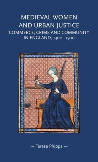 Cover image for 9781526171795 - Medieval Women and Urban Justice