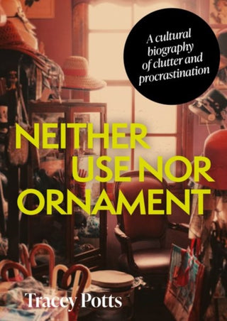 Supplemental image for 9781526173928 - Neither Use nor Ornament