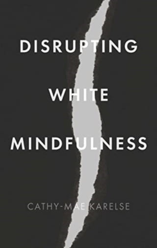 Cover image for 9781526176264 - Disrupting White Mindfulness