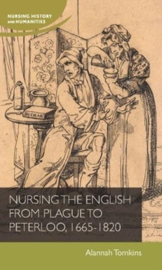 Cover image for 9781526178527 - Nursing the English from Plague to Peterloo, 1660-1820