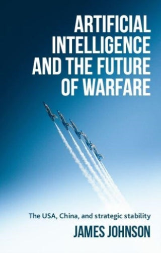 Cover image for 9781526179081 - Artificial intelligence and the future of warfare