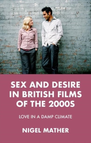Cover image for 9781526182364 - Sex and Desire in British Films of the 2000s