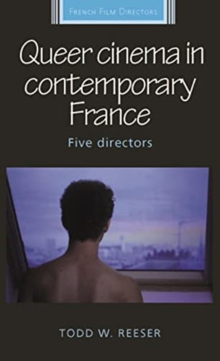 Cover image for 9781526182388 - Queer Cinema in Contemporary France