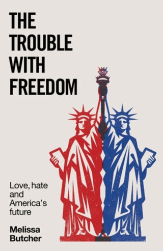 Cover image for 9781526185419 - The trouble with freedom