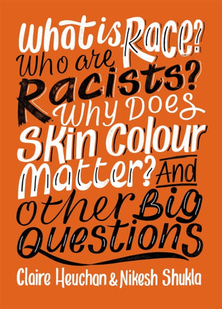 Cover image for 9781526303998 - What is Race? Who are Racists? Why Does Skin Colour Matter? And Other Big Questions