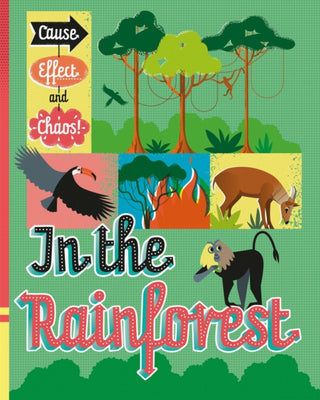 Supplemental image for 9781526305817 - Cause, Effect and Chaos!: In the Rainforest