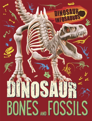 Cover image for 9781526311184 - Dinosaur Infosaurus: Dinosaur Bones and Fossils