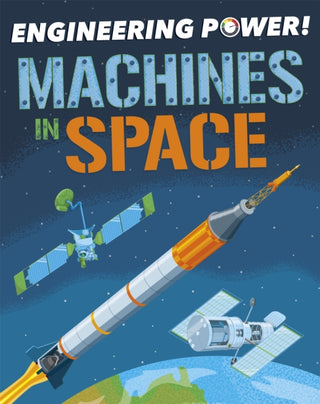 Cover image for 9781526311801 - Engineering Power!: Machines in Space