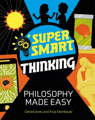 Cover image for 9781526313461 - Super Smart Thinking: Philosophy Made Easy
