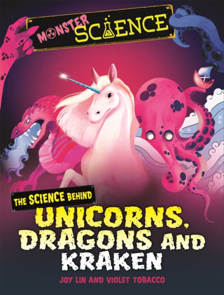 Cover image for 9781526313669 - Monster Science: The Science Behind Unicorns, Dragons and Kraken