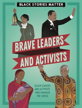 Cover image for 9781526313782 - Black Stories Matter: Brave Leaders and Activists