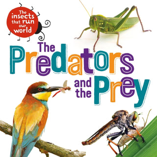 Cover image for 9781526314079 - The Insects that Run Our World: The Predators and The Prey