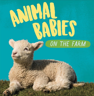 Cover image for 9781526314499 - Animal Babies: On the Farm