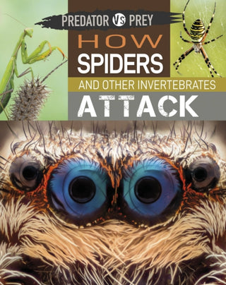 Supplemental image for 9781526314635 - Predator vs Prey: How Spiders and other Invertebrates Attack