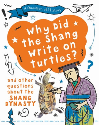 Cover image for 9781526315373 - A Question of History: Why did the Shang write on turtles? And other questions about the Shang Dynasty