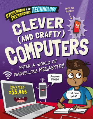 Cover image for 9781526316011 - Stupendous and Tremendous Technology: Clever and Crafty Computers