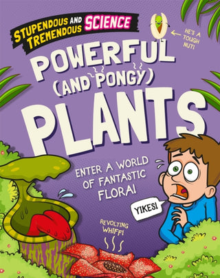 Cover image for 9781526316073 - Stupendous and Tremendous Science: Powerful and Pongy Plants
