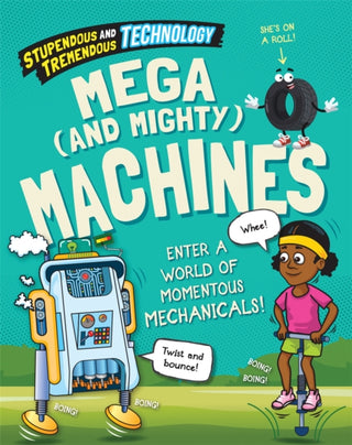 Cover image for 9781526316189 - Stupendous and Tremendous Technology: Mega and Mighty Machines