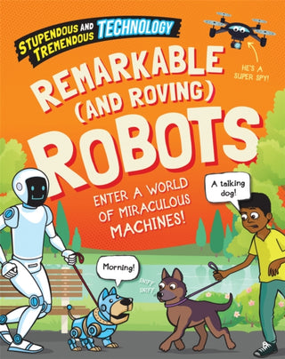 Cover image for 9781526316219 - Stupendous and Tremendous Technology: Remarkable and Roving Robots